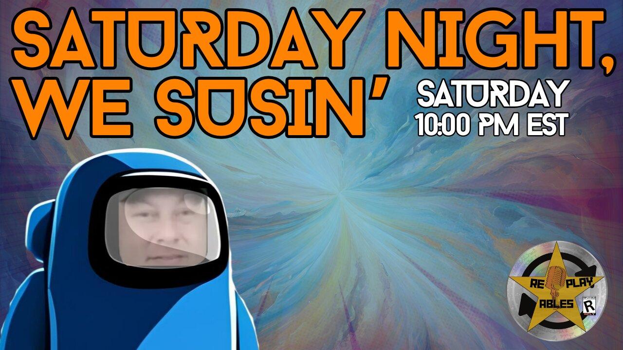 Saturday Night We Susin' | RePlayAbles