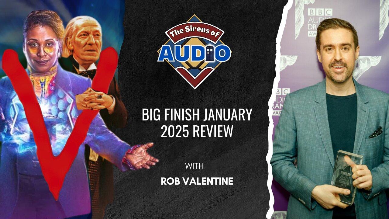 Big Finish Review - January 2025 with guest Rob Valentine