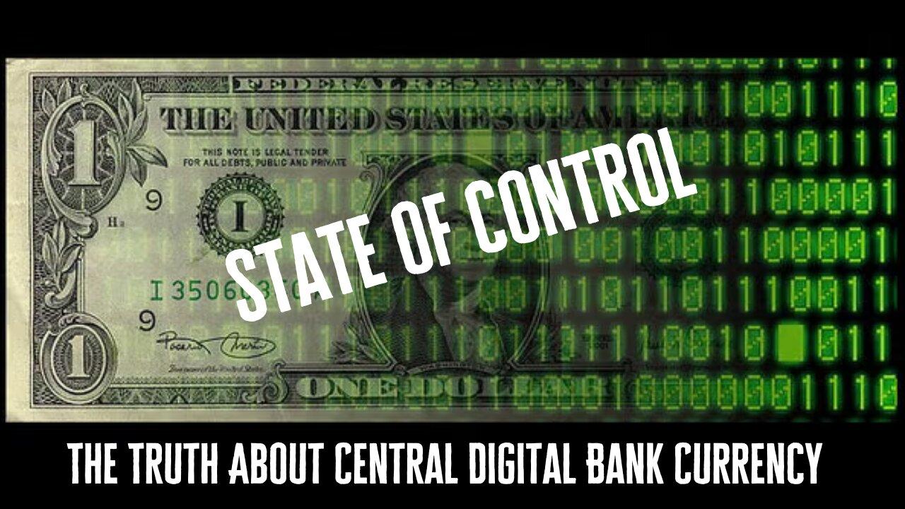 State of Control: The Truth About Central Digital Bank Currency(CBDC)-Documentary