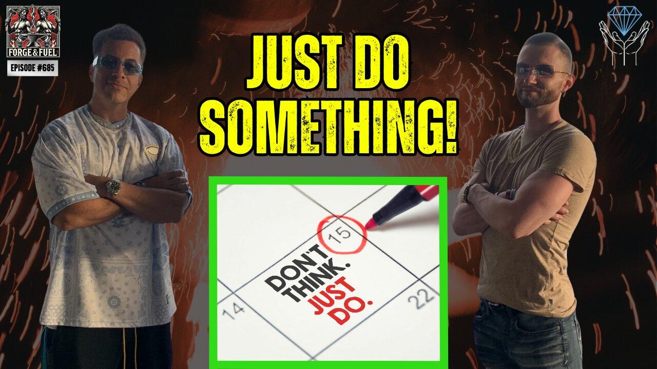 At Least You're Doing Something | Forge & Fuel - Ep. #685