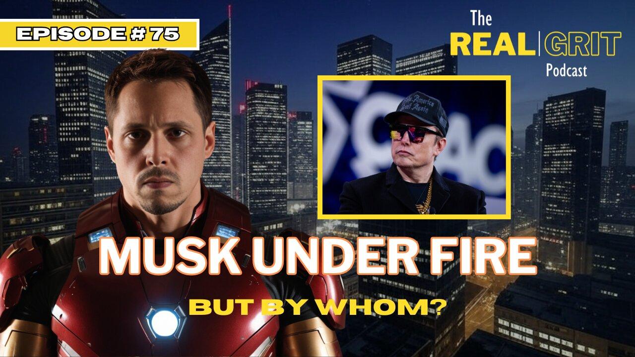 Episode #75: Musk under Fire, but by whom?