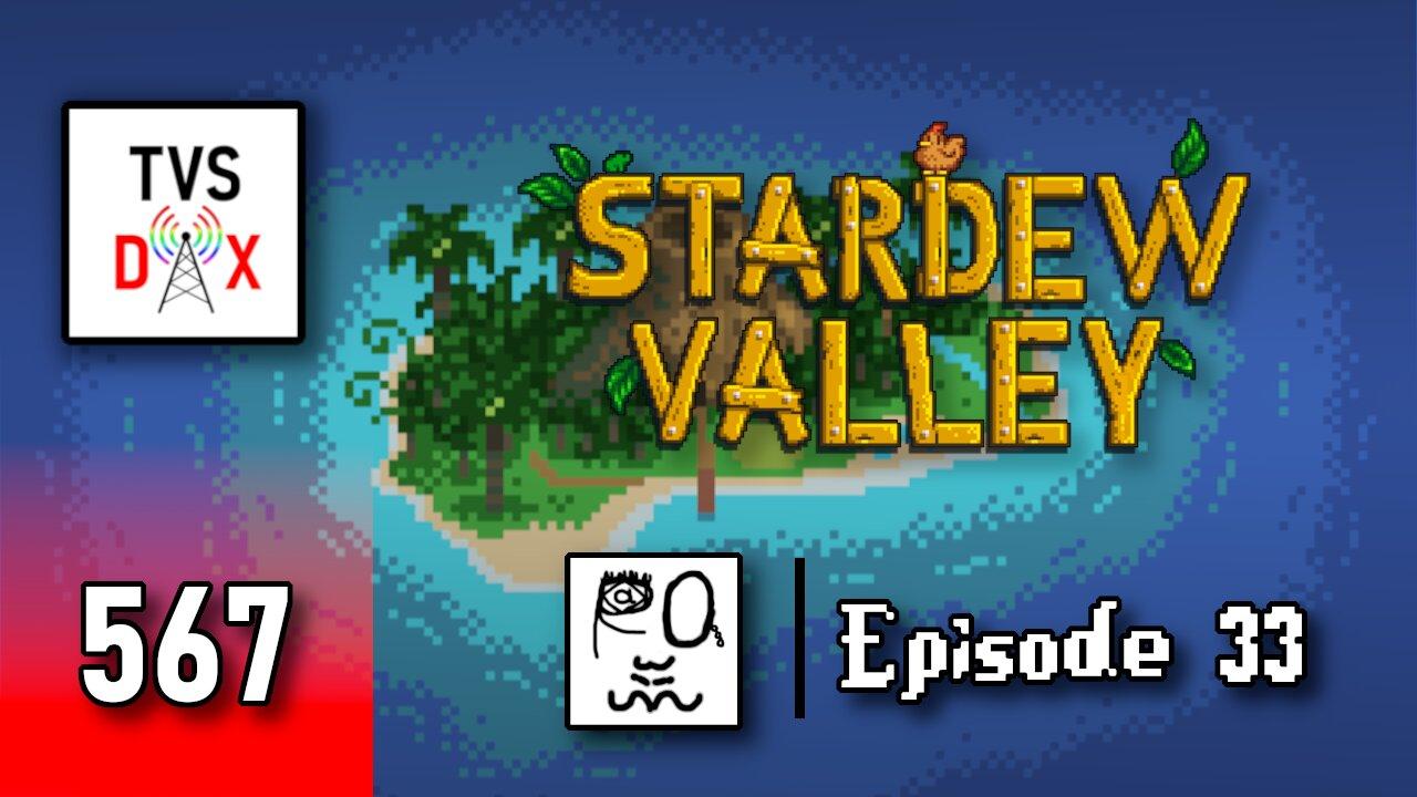 Stardew Valley Episode 33 (The Variety Show DX #567)