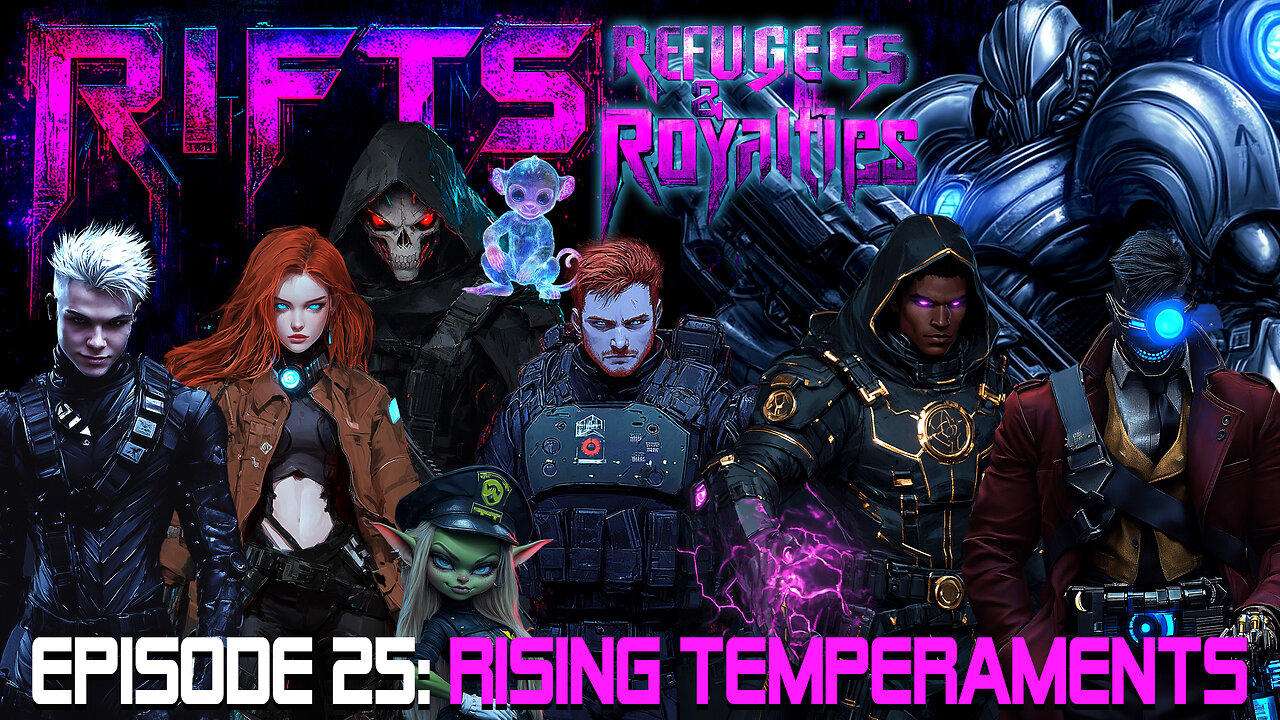 RIFTS Refugees and Royalties Episode 25: Rising Temperaments