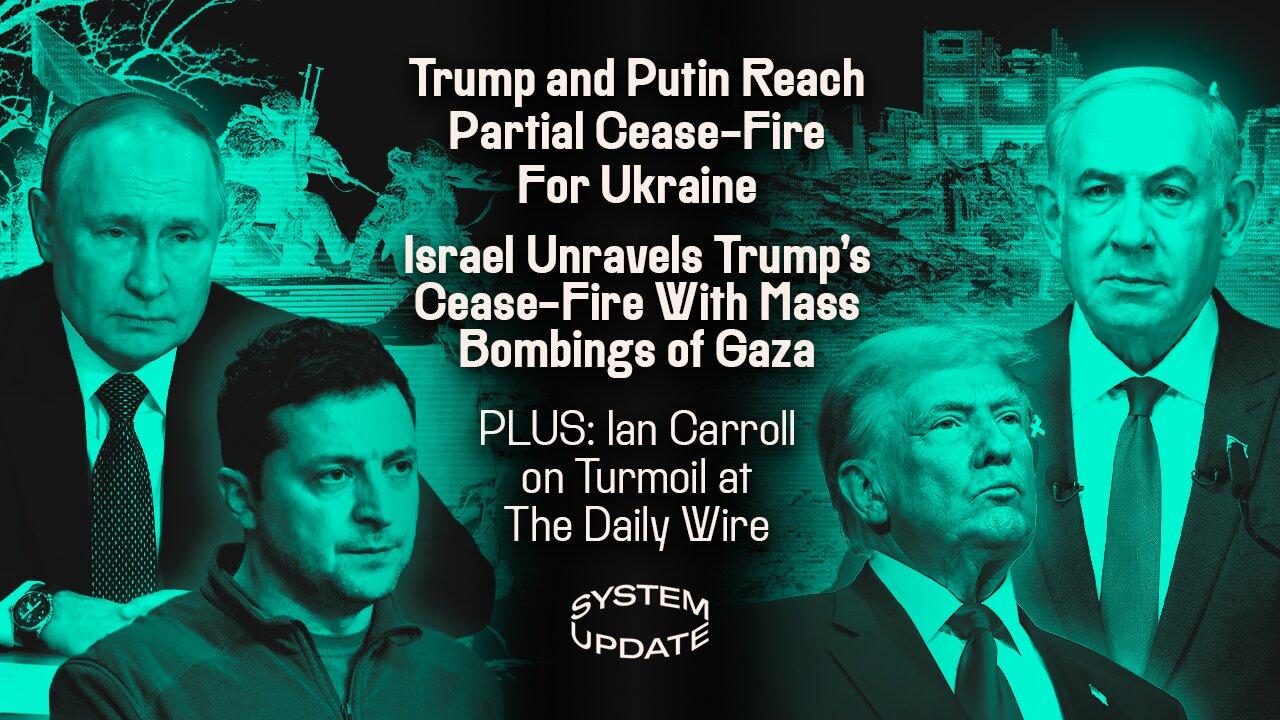 Trump and Putin Reach Partial Cease-Fire for Ukraine; Israel Unravels Trump's Cease-Fire with Mass Bombings of Gaza; Plus: 