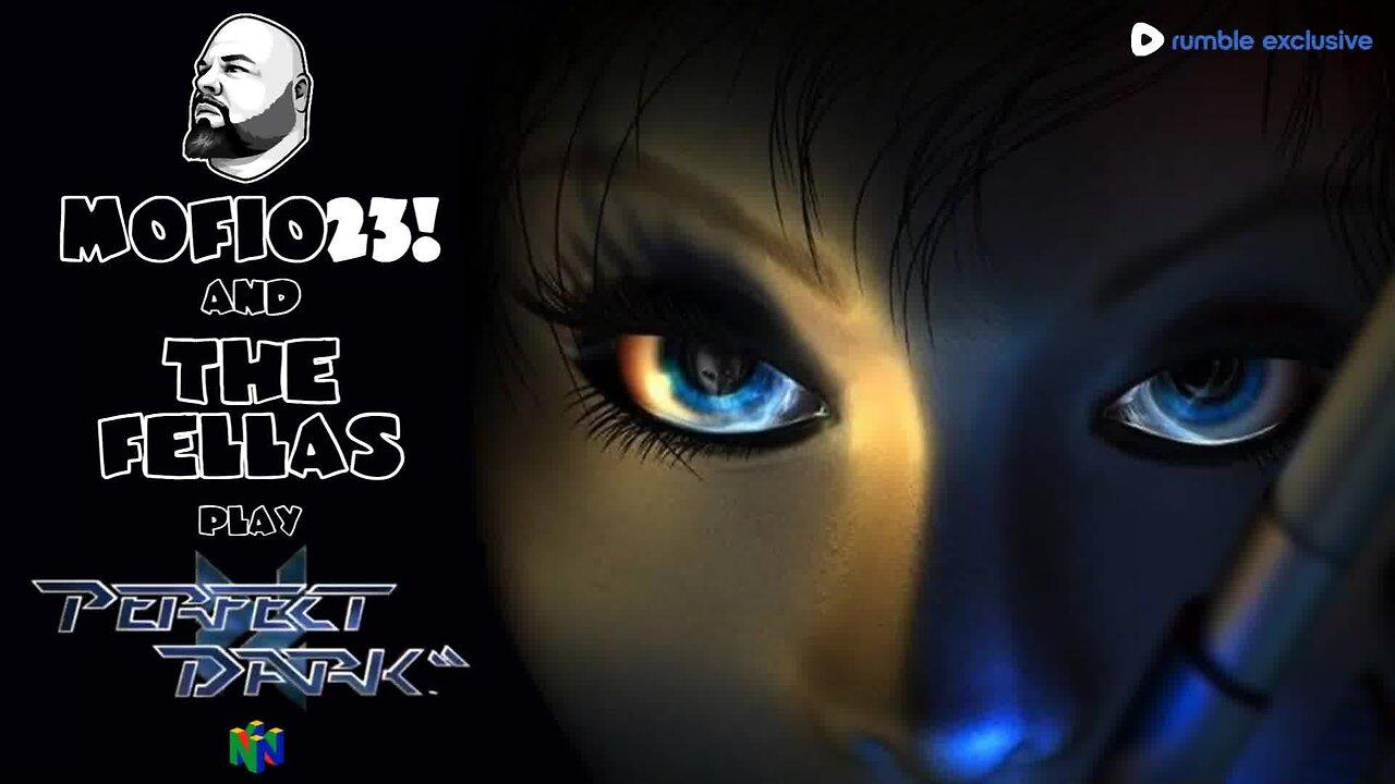 Perfect Dark (N64) with The Fellas: LIVE - Episode #1