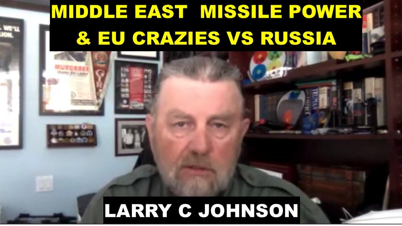 LARRY C JOHNSON - YEMEN AND IRAN MISSILE POWER - EU WAR LUNATICS - RUSSIA STICKS TO IT'S DEMANDS