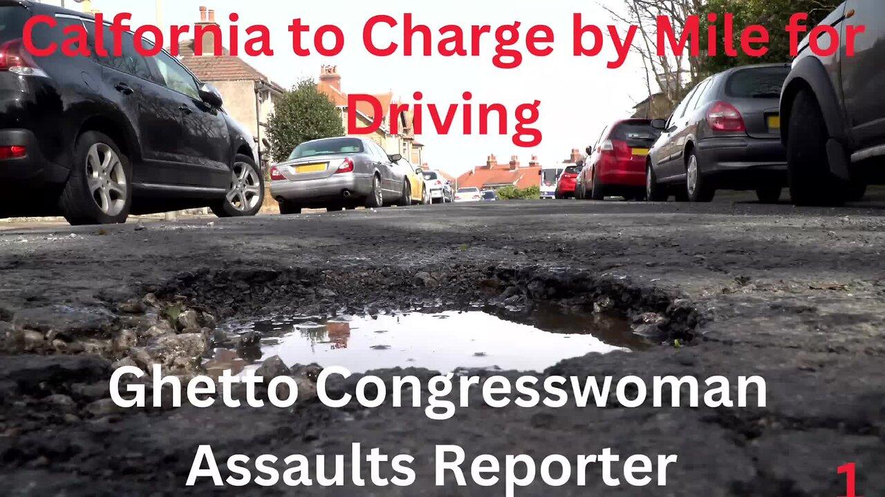 California to Penalize You For Driving - Ghetto Crockett Assaults Reporter - More Alien Crime