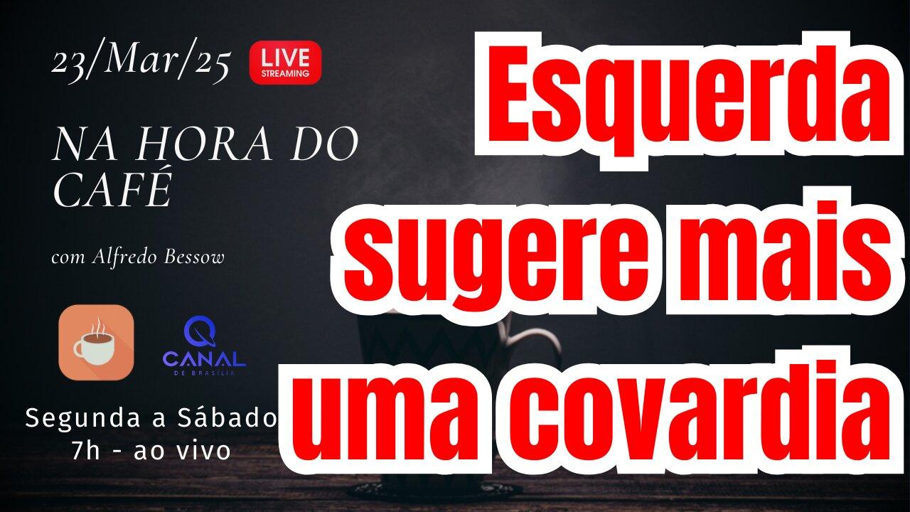 Esquerda "sugere" MAIS uma covardia