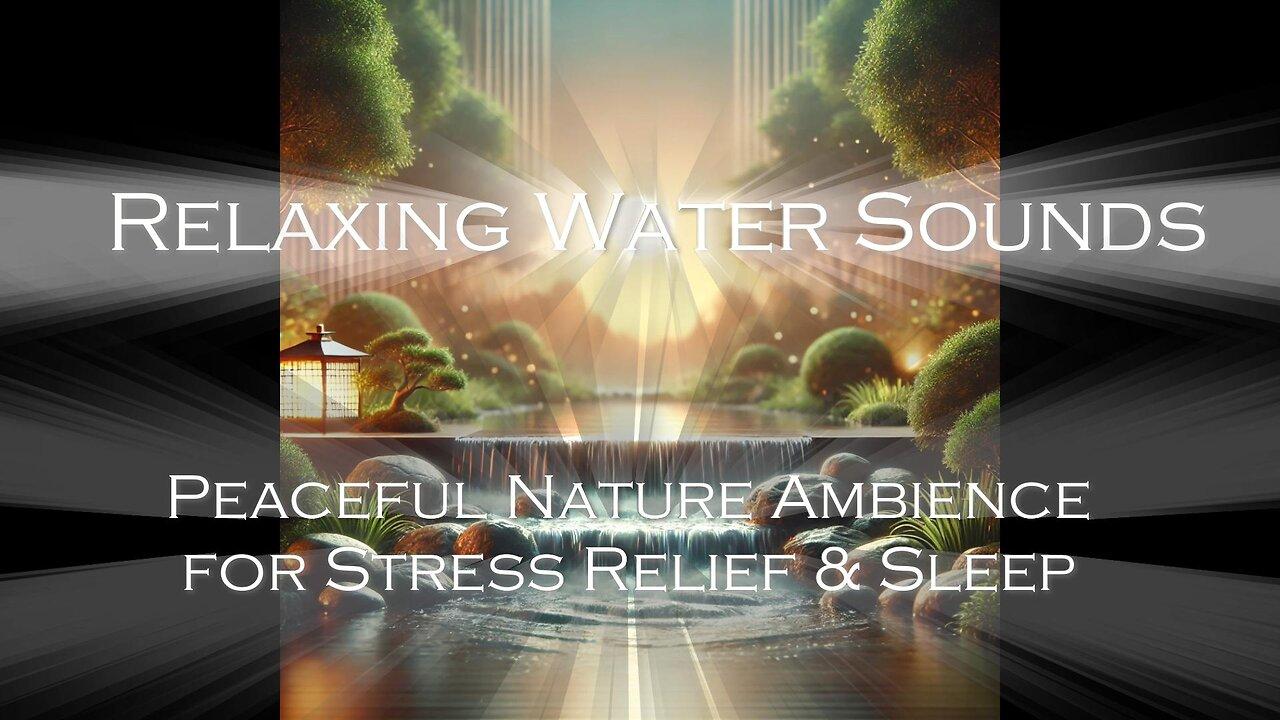 Relaxing Water Sounds | Peaceful Nature Ambience for Stress Relief & Sleep