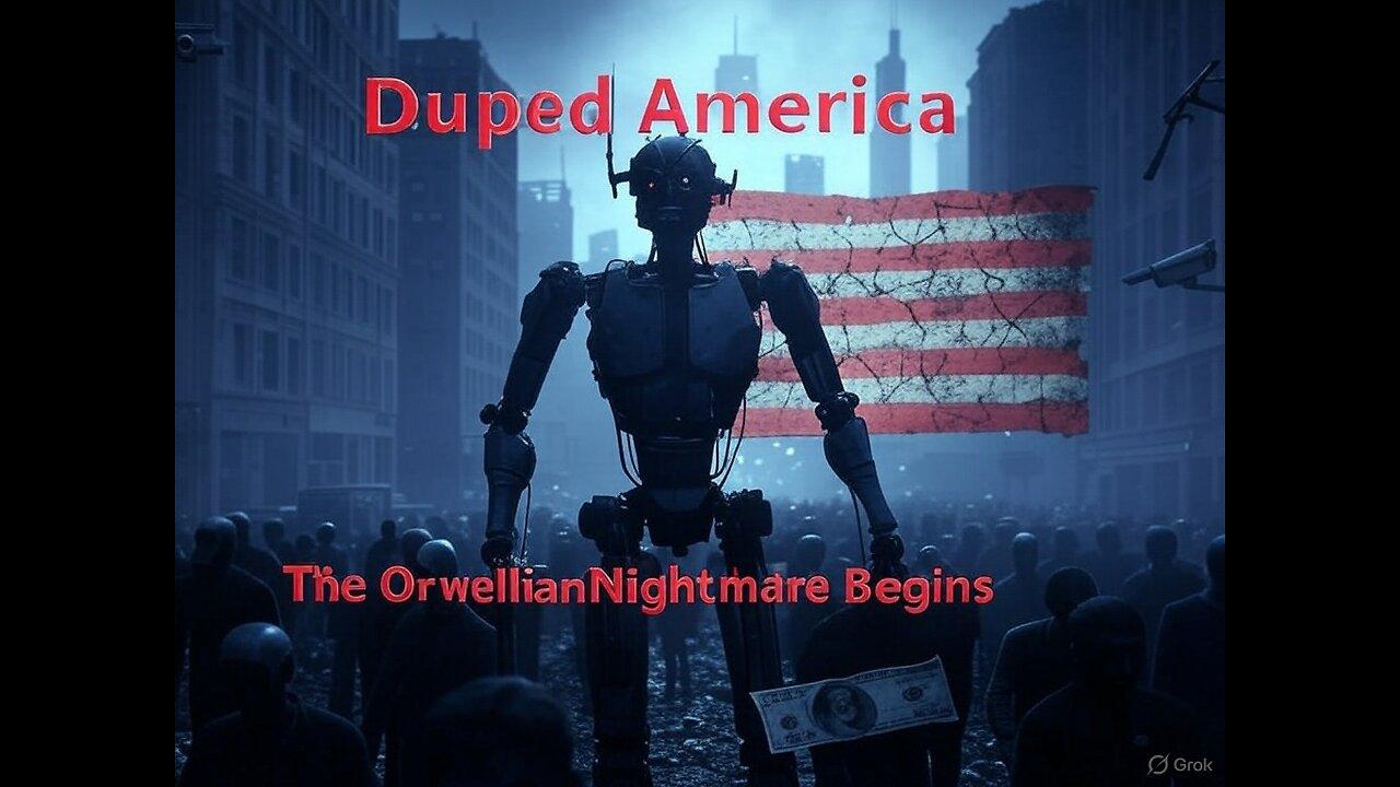 Duped America: Bankruptcy, Unrest, and the AI Takeover - The Orwellian Nightmare Begins
