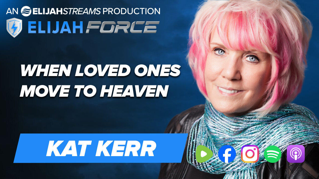 When Loved Ones Move to Heaven - Kat Kerr