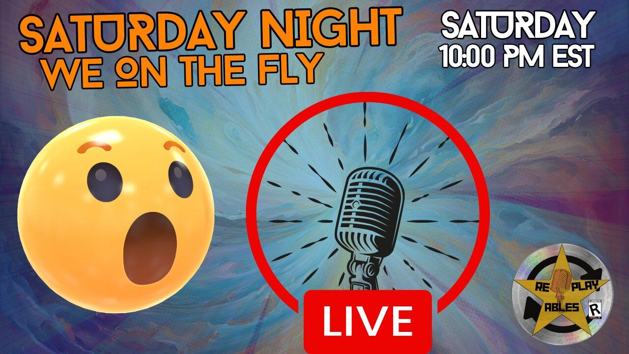 Saturday Night - We on the Fly | RePlayAbles
