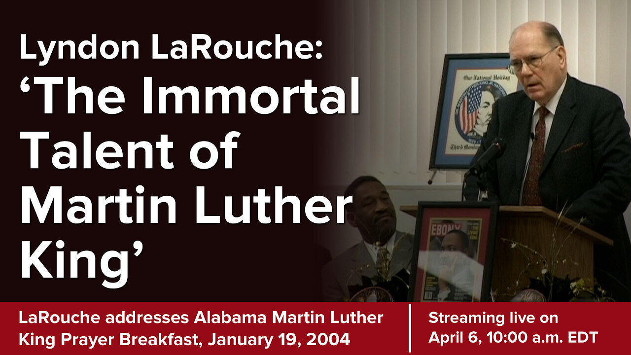 Lyndon LaRouche: 'The Immortal Talent Of Martin Luther King'
