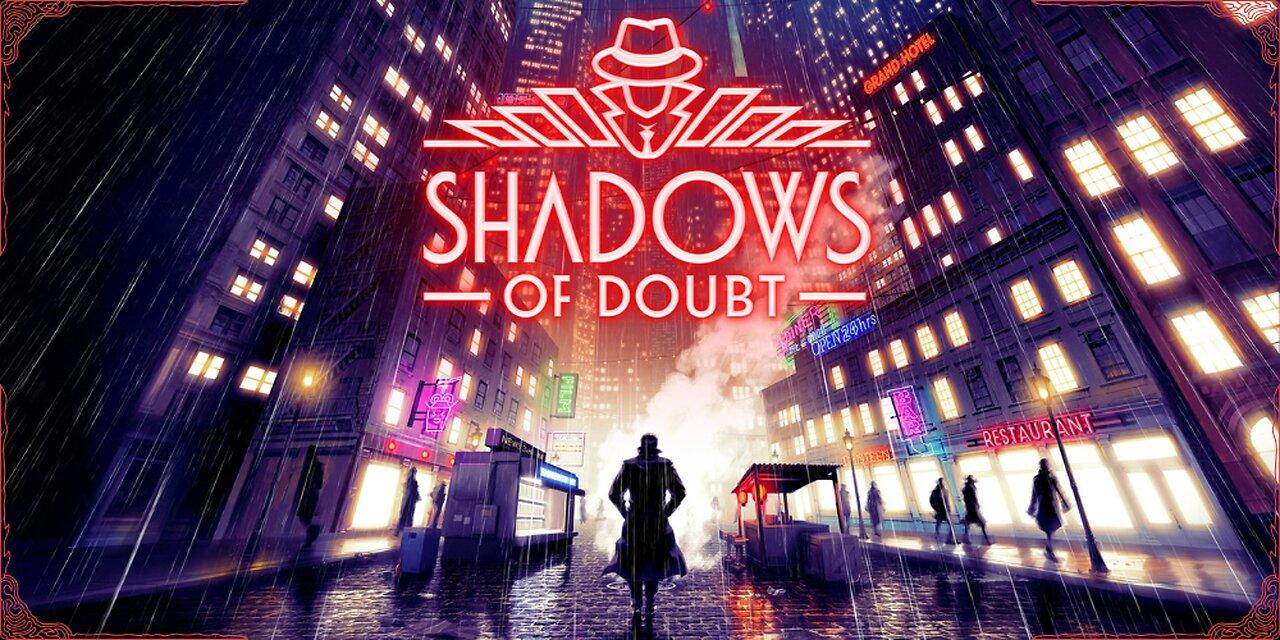 ON MY INVESTIGATIVE KICK - SHADOWS OF DOUBT *SCP 5K W/ @M3THODS at 1PMCST*