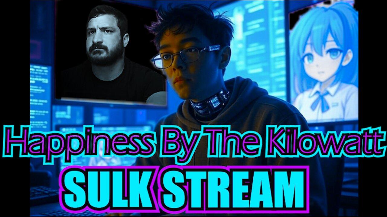 Sulk Stream #386 Happiness By The kilowatt
