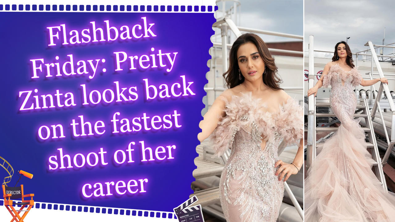 Flashback Friday: Preity Zinta looks back on the fastest shoot of her career