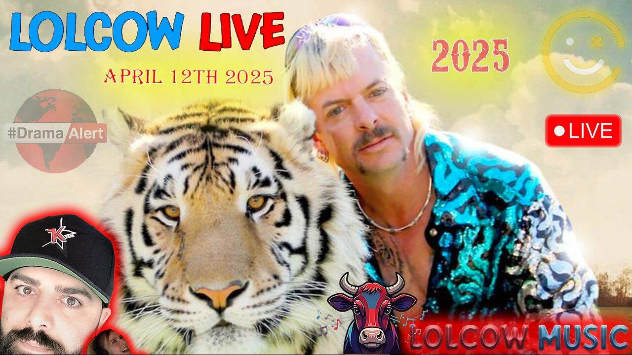 Lolcow Live, Tiger King Exclusive!🔥NEW Music 🐮 Lolcow Universe 🐮 KEEMS WORLD! 🔥4/12/25