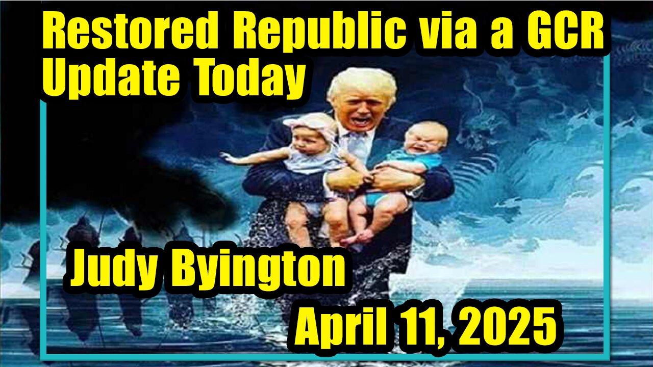 Restored Republic via a GCR Update Today Apr 11, 2025- Judy Byington.Benjamin Fulford.James Grundvig
