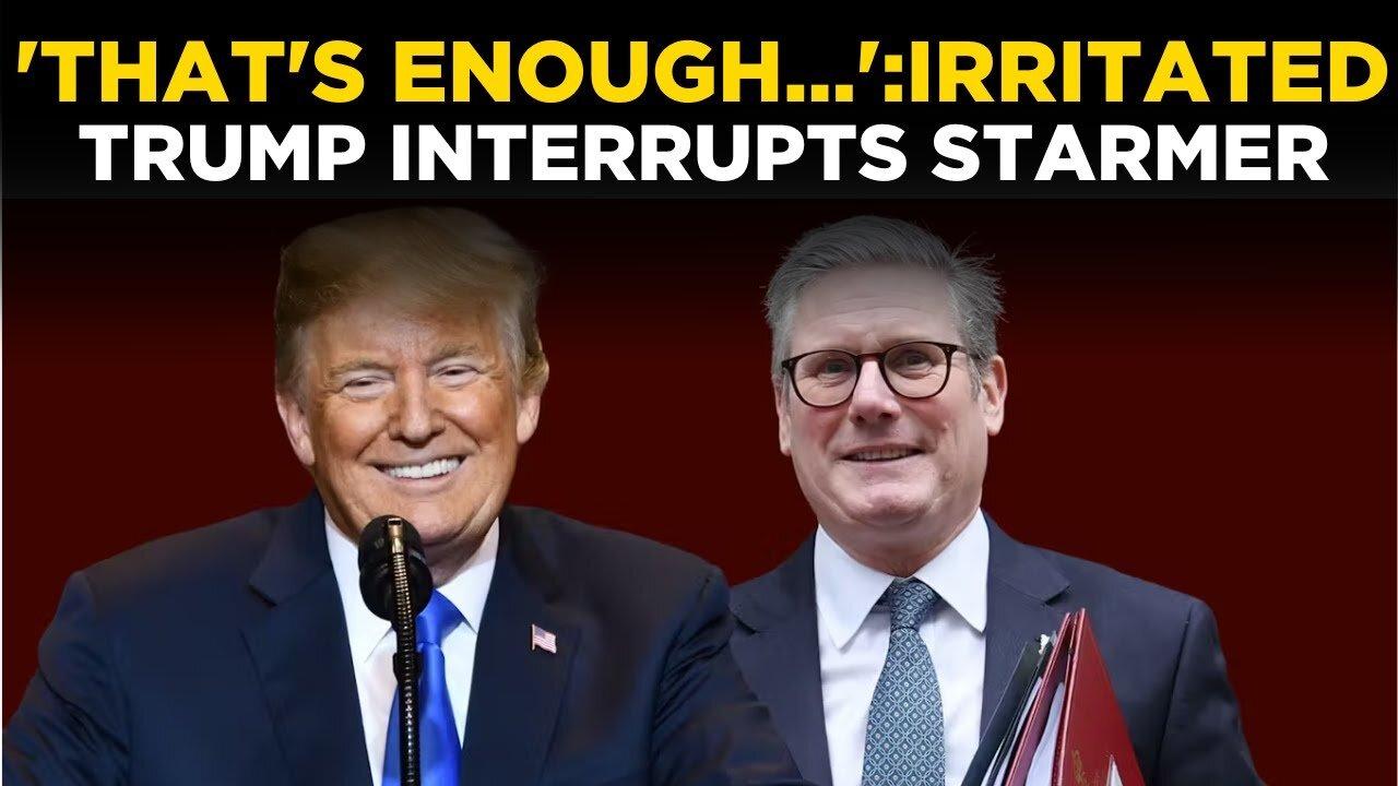LIVE | ‘That’s Enough': Donald Trump Interrupts UK PM Keir Starmer, Shoots Down Question On Canada