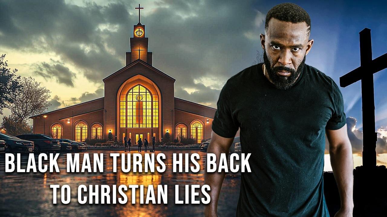 Black Man Turns His Back To Christian Lies