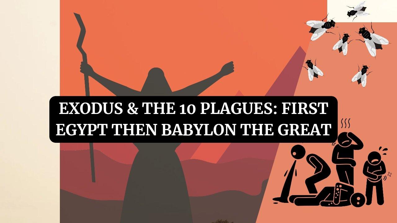 EXODUS & THE 10 PLAGUES: FIRST EGYPT THEN BABYLON THE GREAT (2025) PART 3