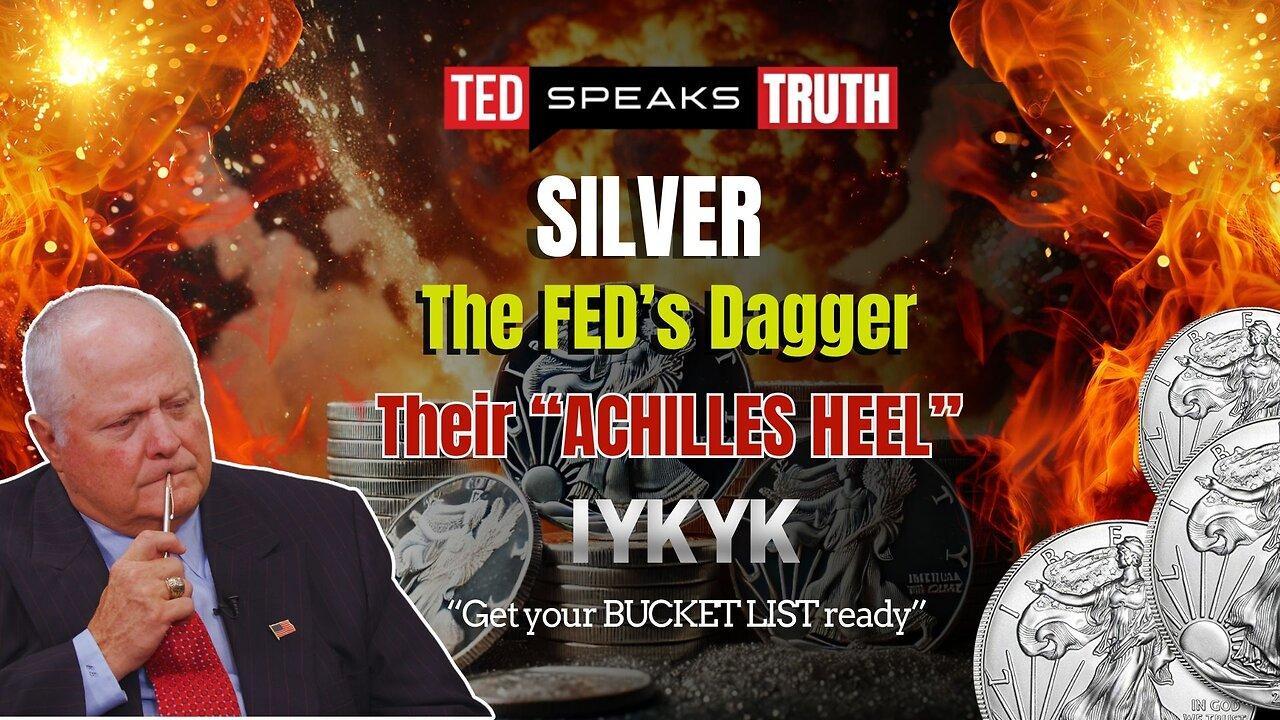 SILVER The FED’s Dagger Their “ACHILLES HEEL” ~I Y K Y K~ “Get your BUCKET LIST ready”