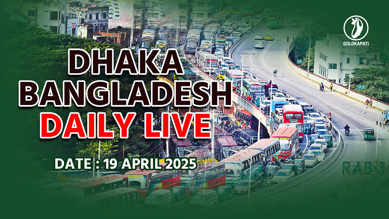 Dhaka, Bangladesh Daily live stream, Date: 19.04.2025