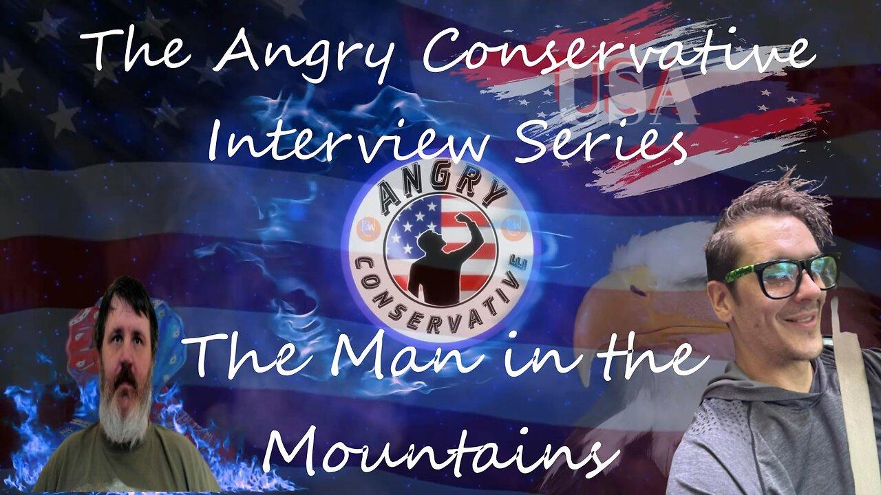 The Angry Conservative Series - The Man in the Mountains