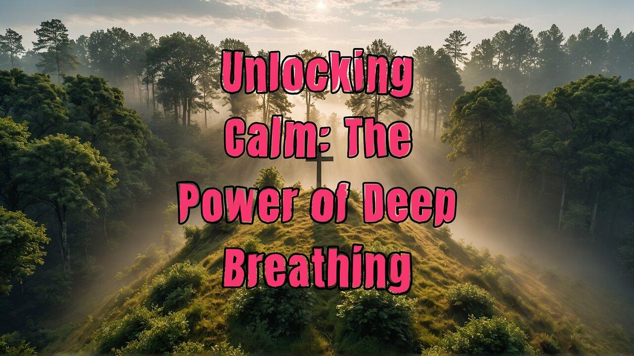 Unlocking Calm: The Power of Deep Breathing!