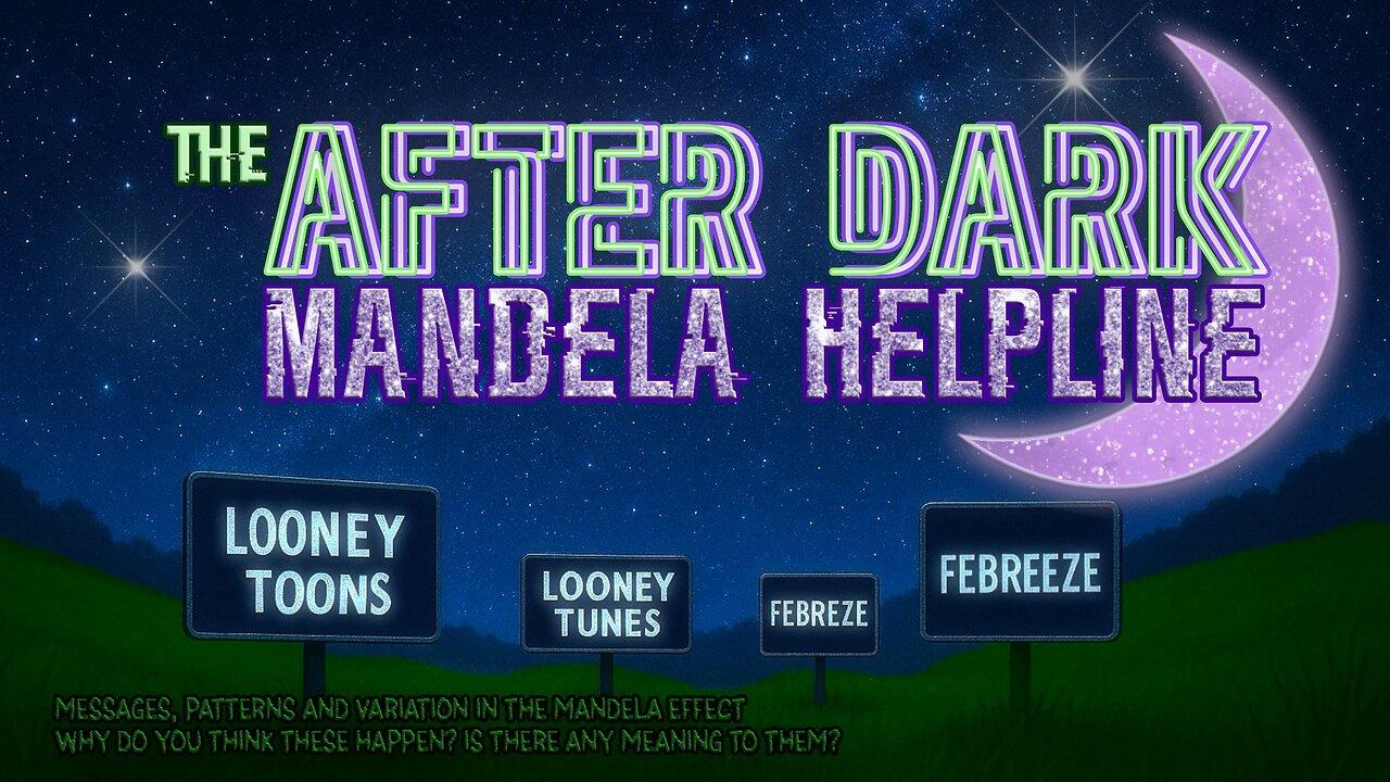 #MandelaEffects AFTER DARK MANDELA HELPLINE | Messages, Patterns & Variations in M.E.’s