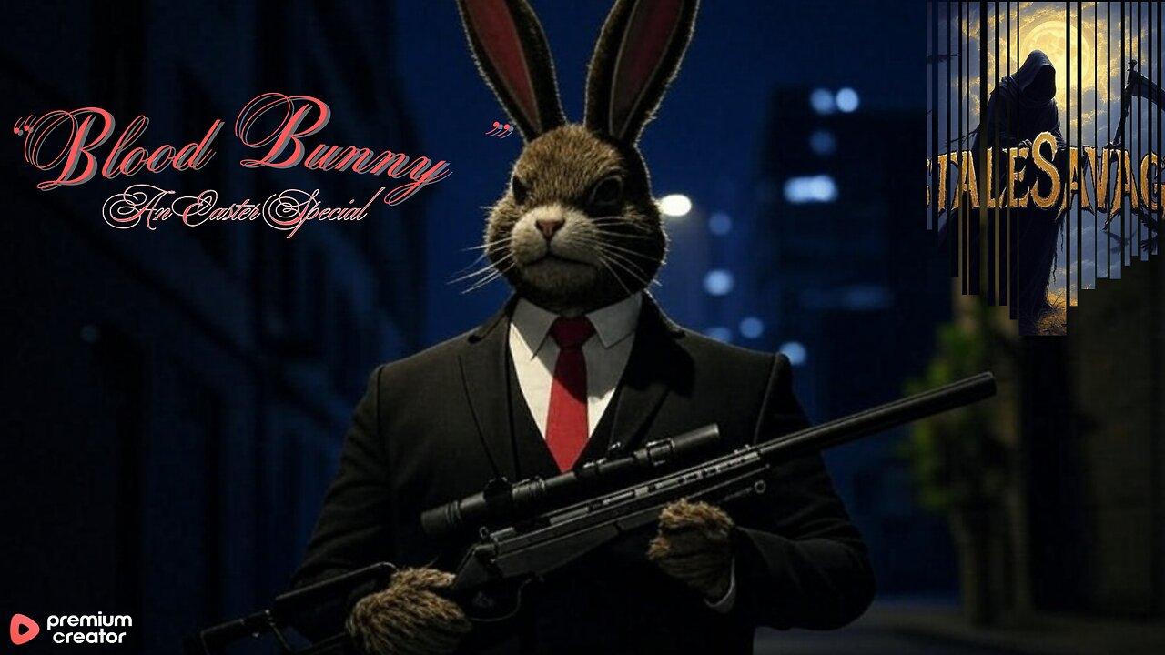 "Blood Bunny" An Easter Special