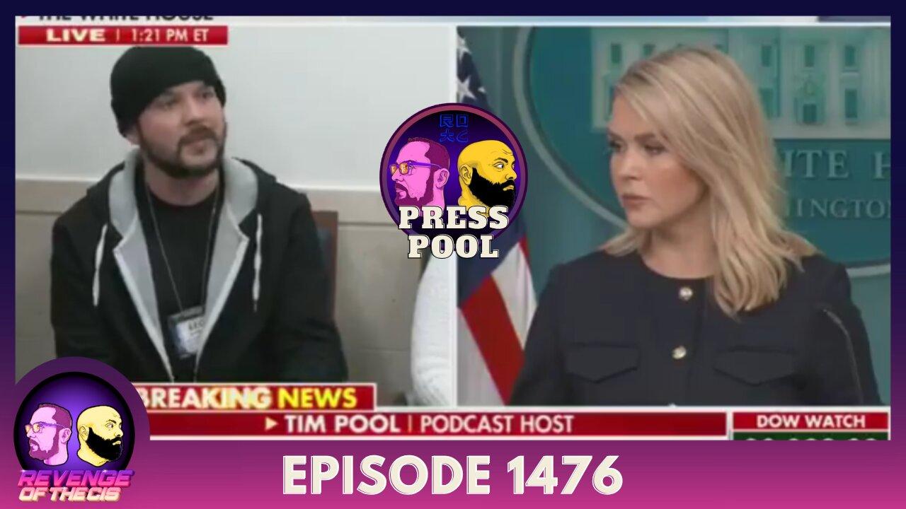Episode 1476: Press Pool