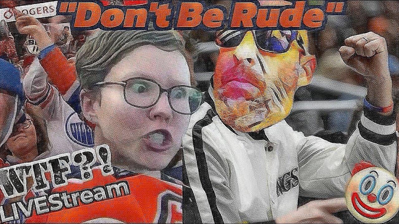 "Don't Be Rude!" - WTF?! LIVEStream