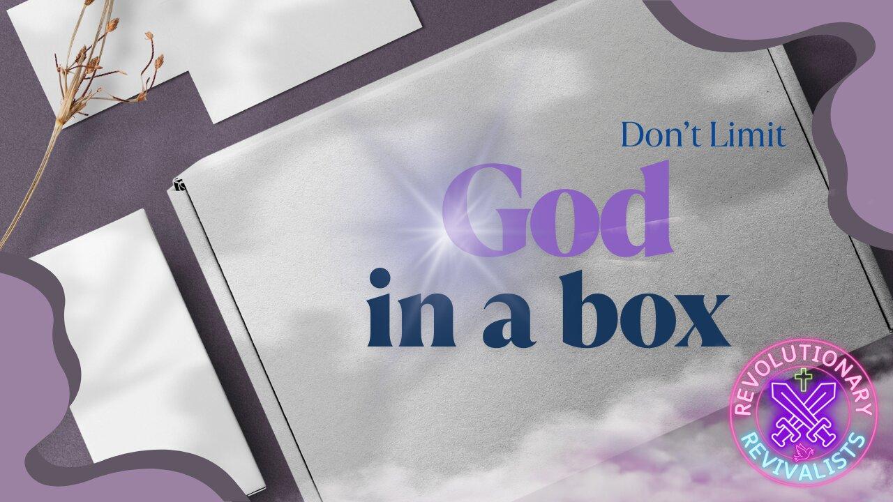 Revolutionary Revivalists EP 44: Don't Put God In A Box