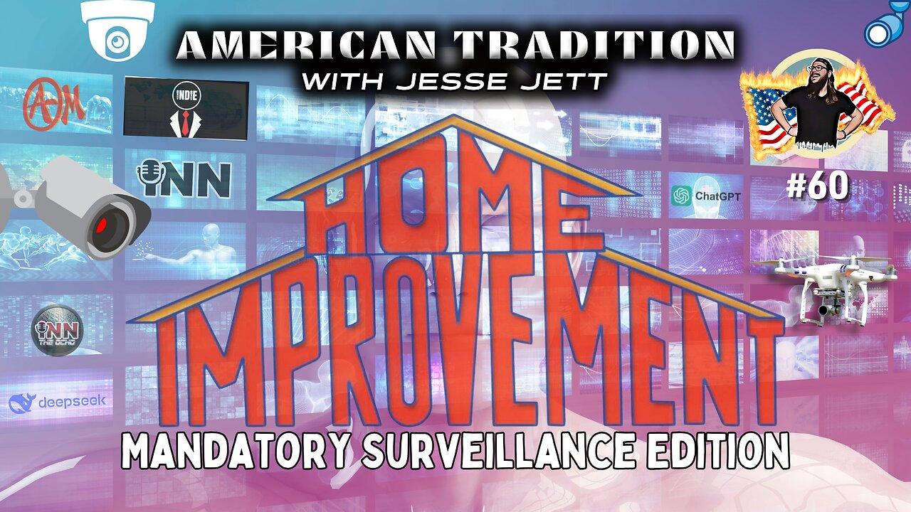 Home Improvement: Mandatory Surveillance Edition | American Tradition w/ Jesse Jett @jesse_jett #60