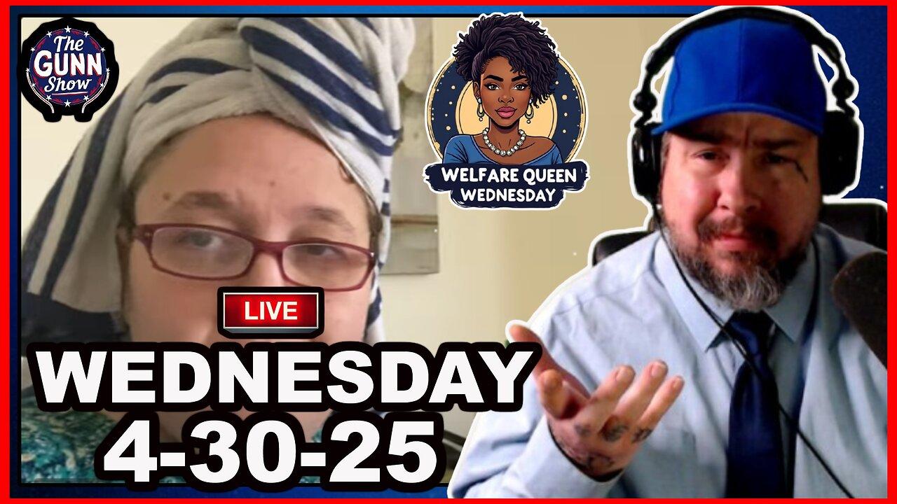 🚨LIVE: The RETURN of Welfare Queen Wednesday | The Gunn Show (4/30/25)
