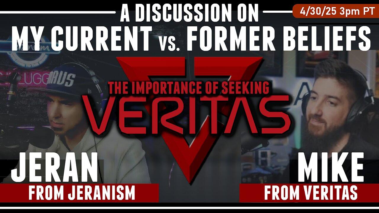 A Discussion On My Current & Former Beliefs with Mike from Veritas - Seeking Veritas LIVE - 4/30/25