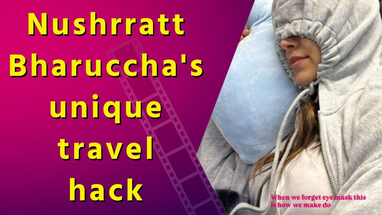 Nushrratt Bharuccha shares hilarious hack after ‘forgetting’ her eye mask