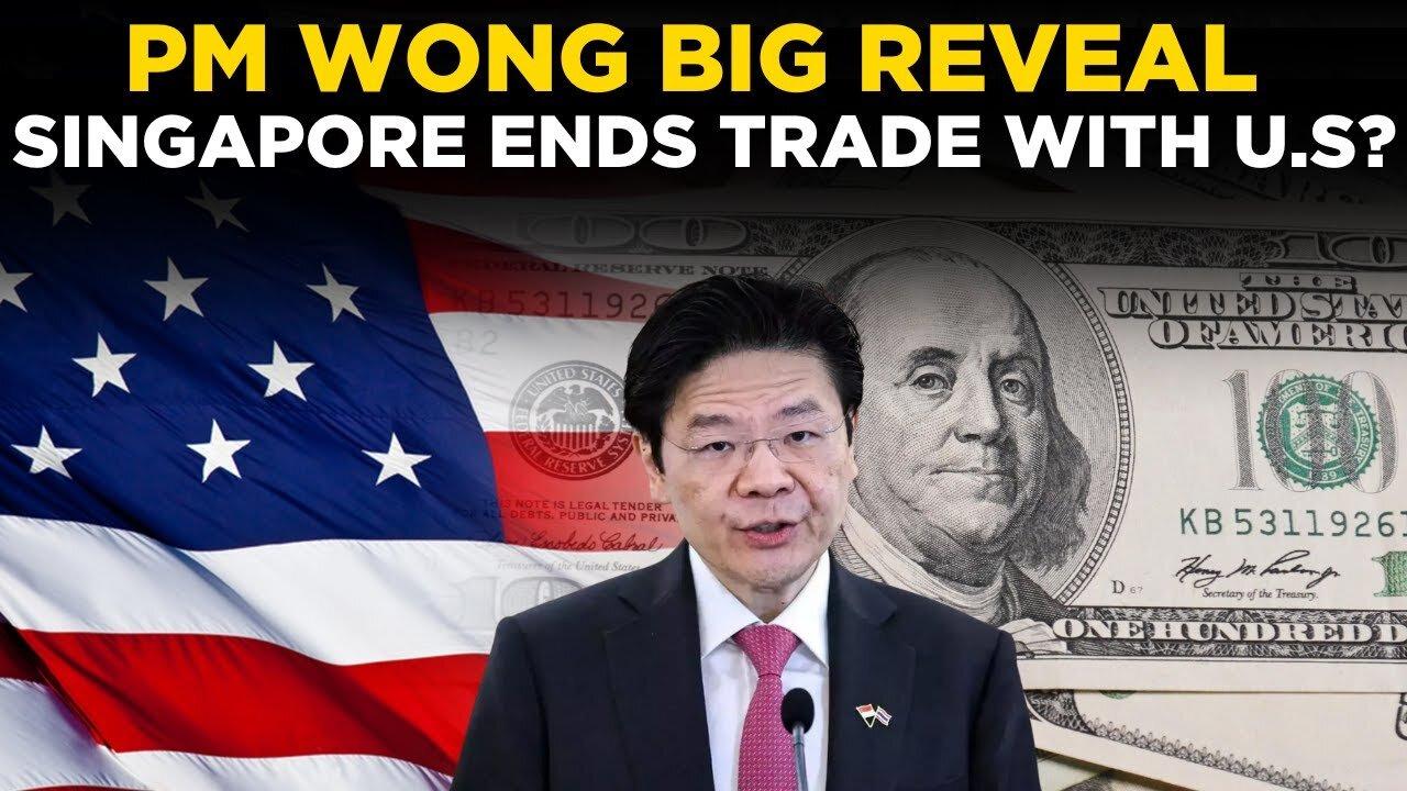 LIVE News: Singapore To End Trade Ties With U.S? | PM Lawrence Wong's Big Reveal | Trump Tariffs
