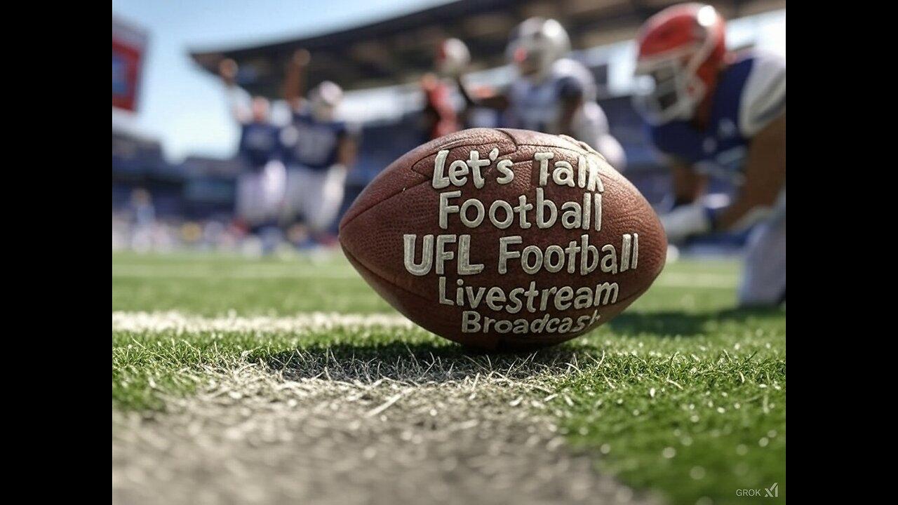 Lets Talk Football 🏈 . . . . . < UFL > Football 🏈 That Is! Week 06 Broadcast 🎙 🔊 05.01.2025