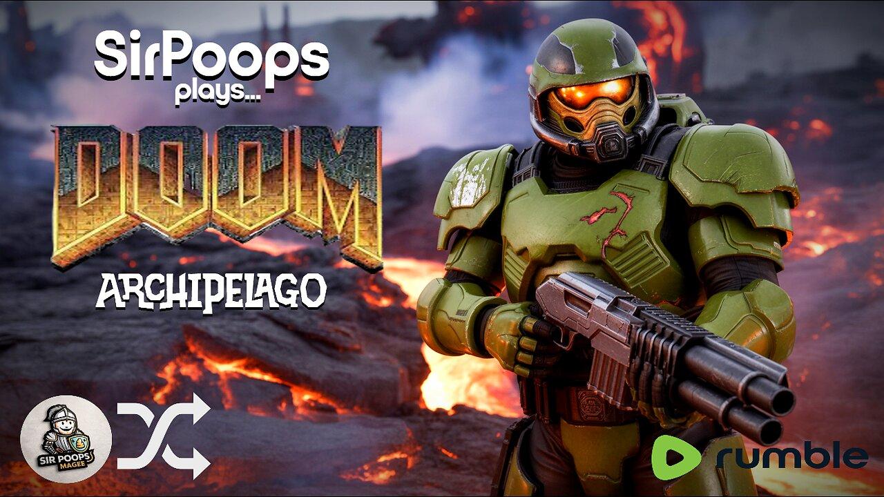 SirPoops plays... Archipelago! Cross-game Co-op! Doom!! w/Friends S3E1