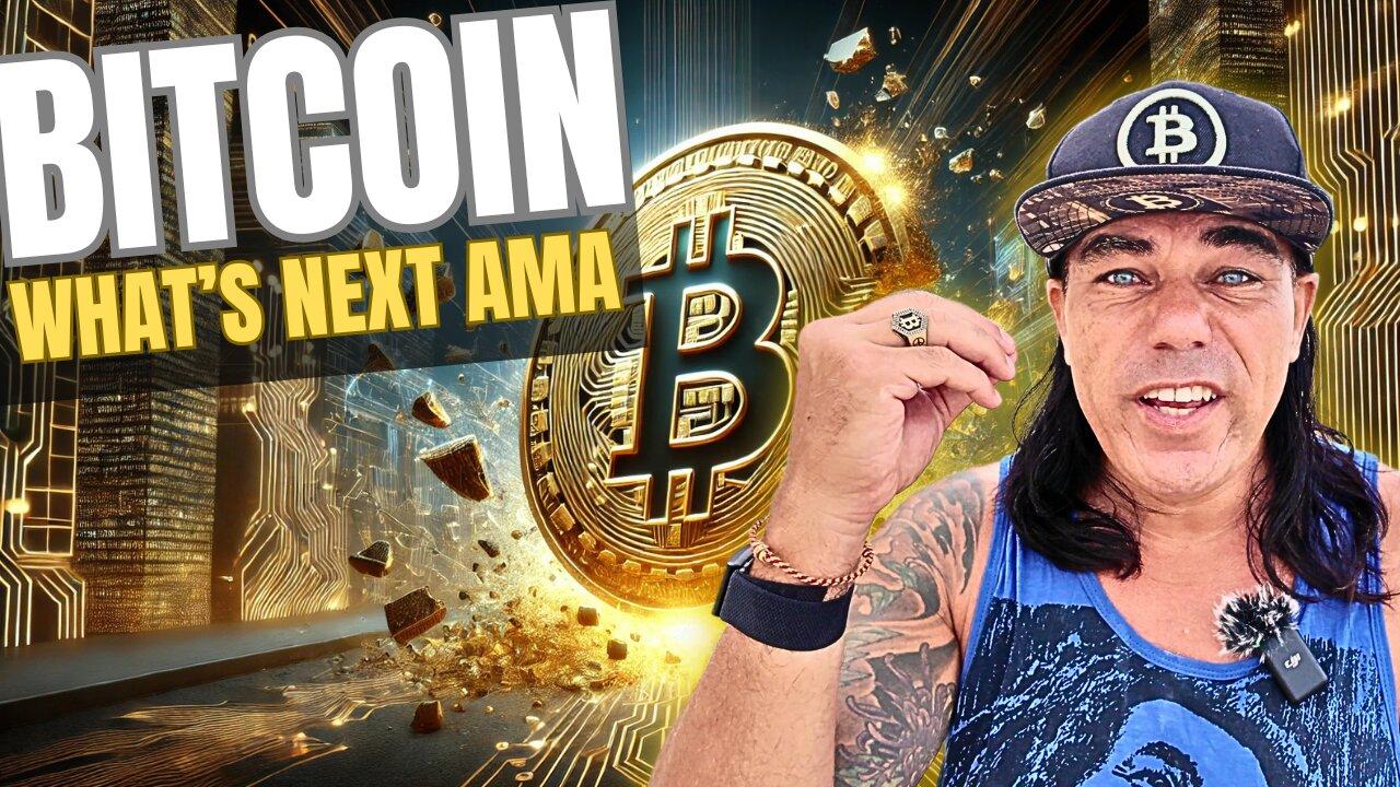 BITCOIN , WHAT'S NEXT LIVE AMA