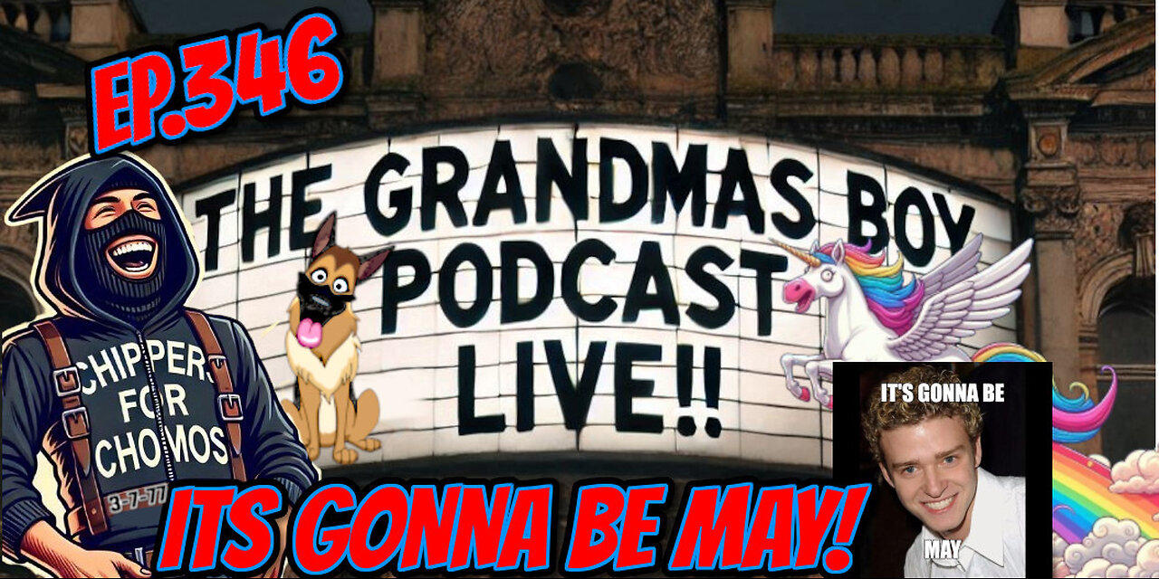 The Grandmas Boy Podcast EP346.-ITS GONNA BE MAY!