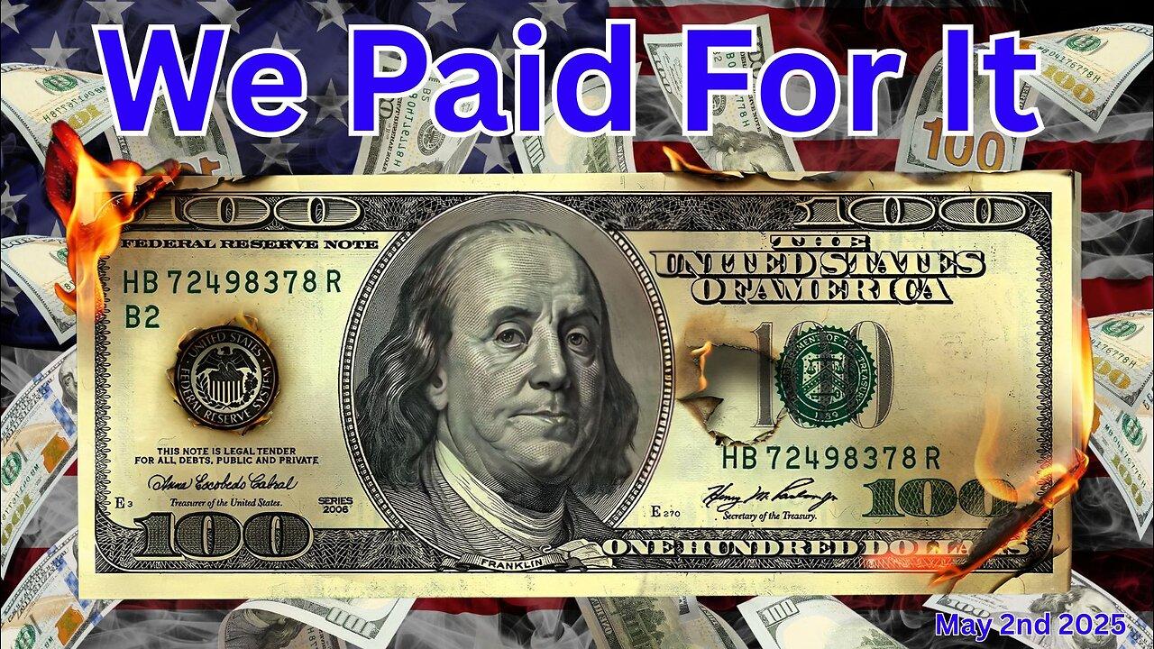 We Paid For It