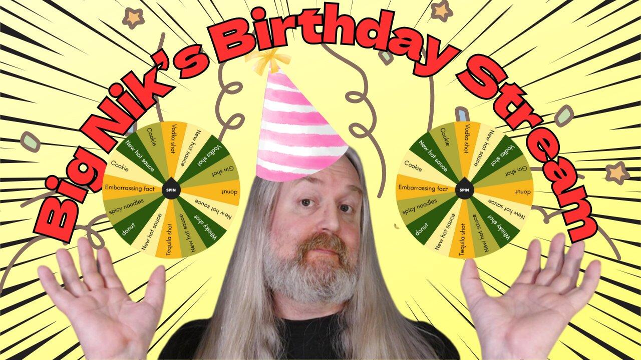 Big Nik's Birthday-stream!!