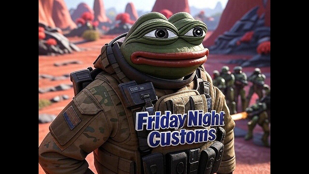 FRIDAY NIGHT CUSTOMS!!