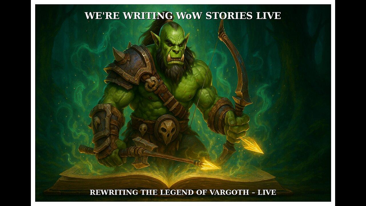 🧠💥 LIVE: Rewriting WoW Lore From the Ground Up – VARGOTH RETURNS 🧙🔥