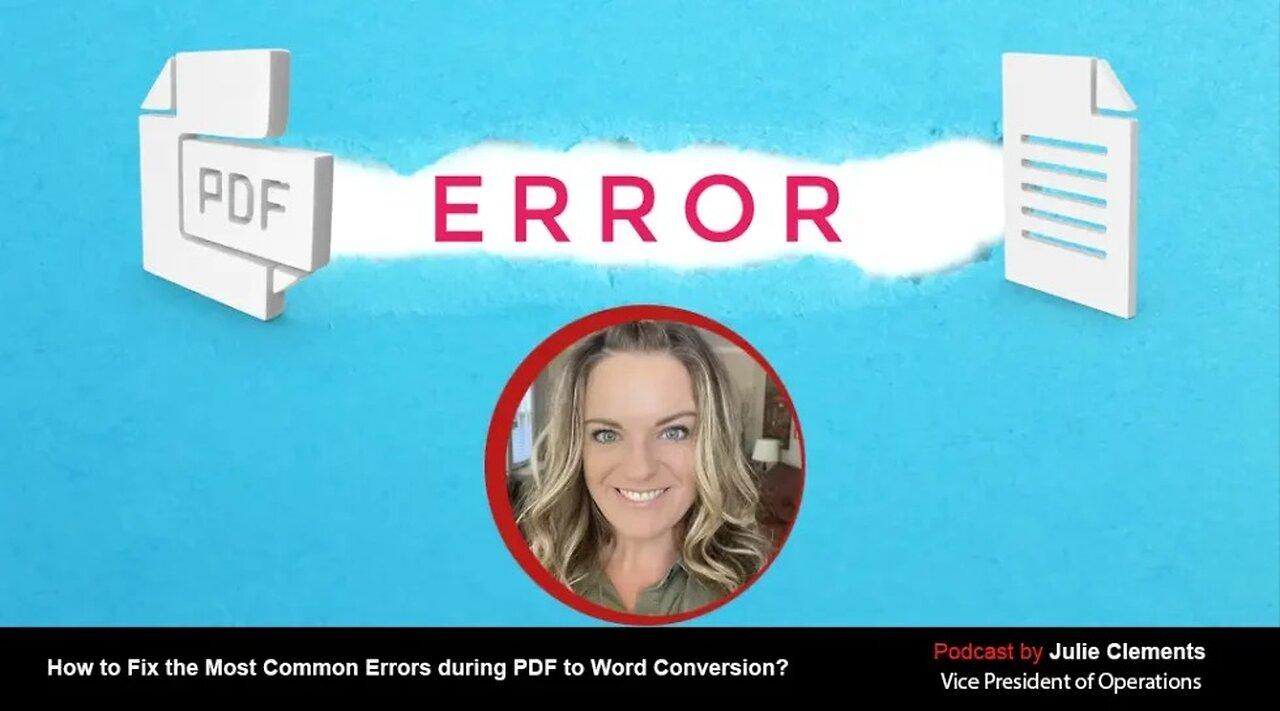 How to Fix the Most Common Errors during PDF to Word Conversion?