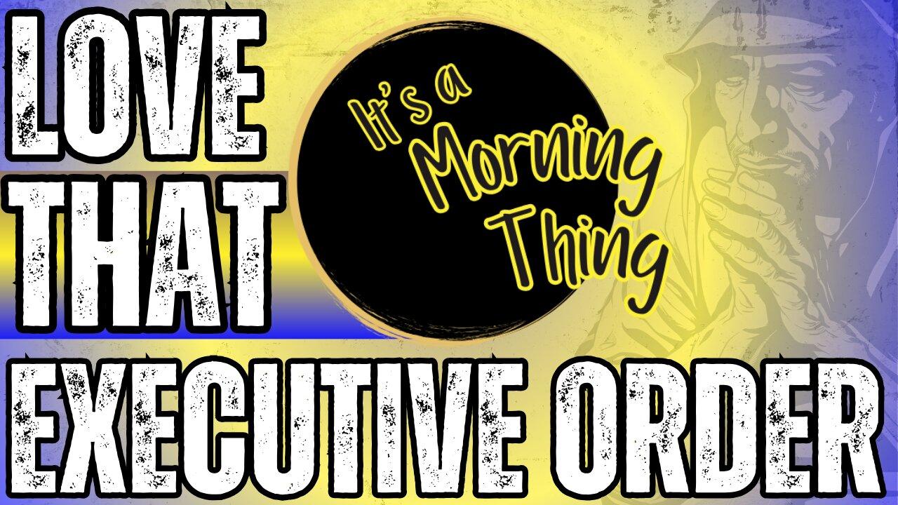 Love That Executive Order... The New Morning Norm: It's a Morning Thing