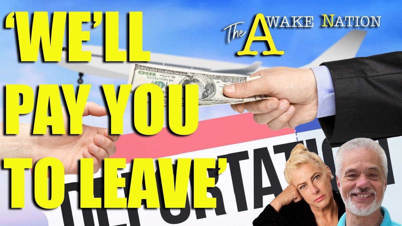 The Awake Nation LIVE 05.06.2025  'We'll Pay You To Leave'